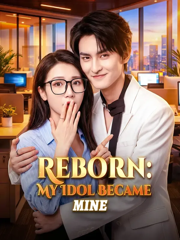 Reborn: My Idol Became Mine(Dubbed)