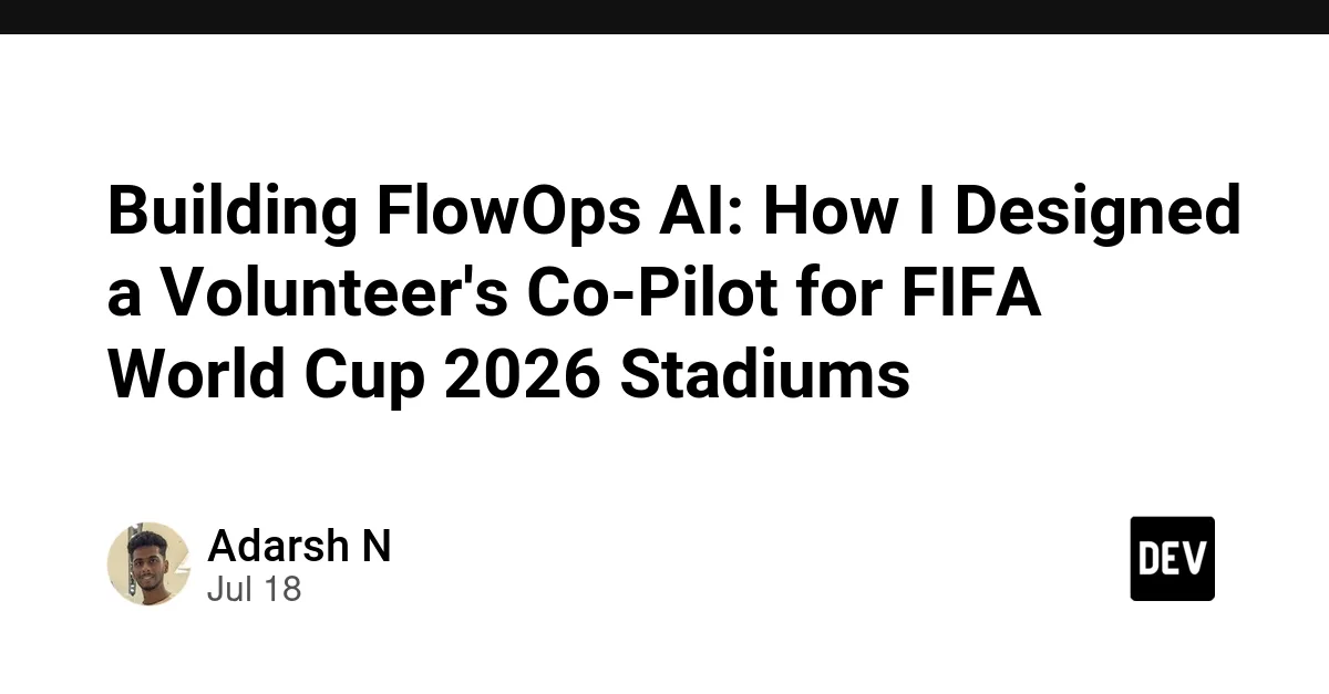 FlowOps AI: FIFA 2026 Stadyumları İçin Yapay Zeka Destekli Gönüllü Yardımcısı Nasıl Tasarladım?