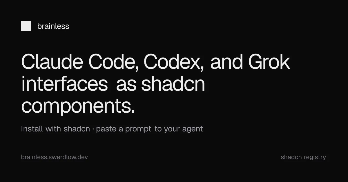Brainless: Shadcn Bileşenleri Artık Claude Code, Codex ve Grok Gibi Görünüyor